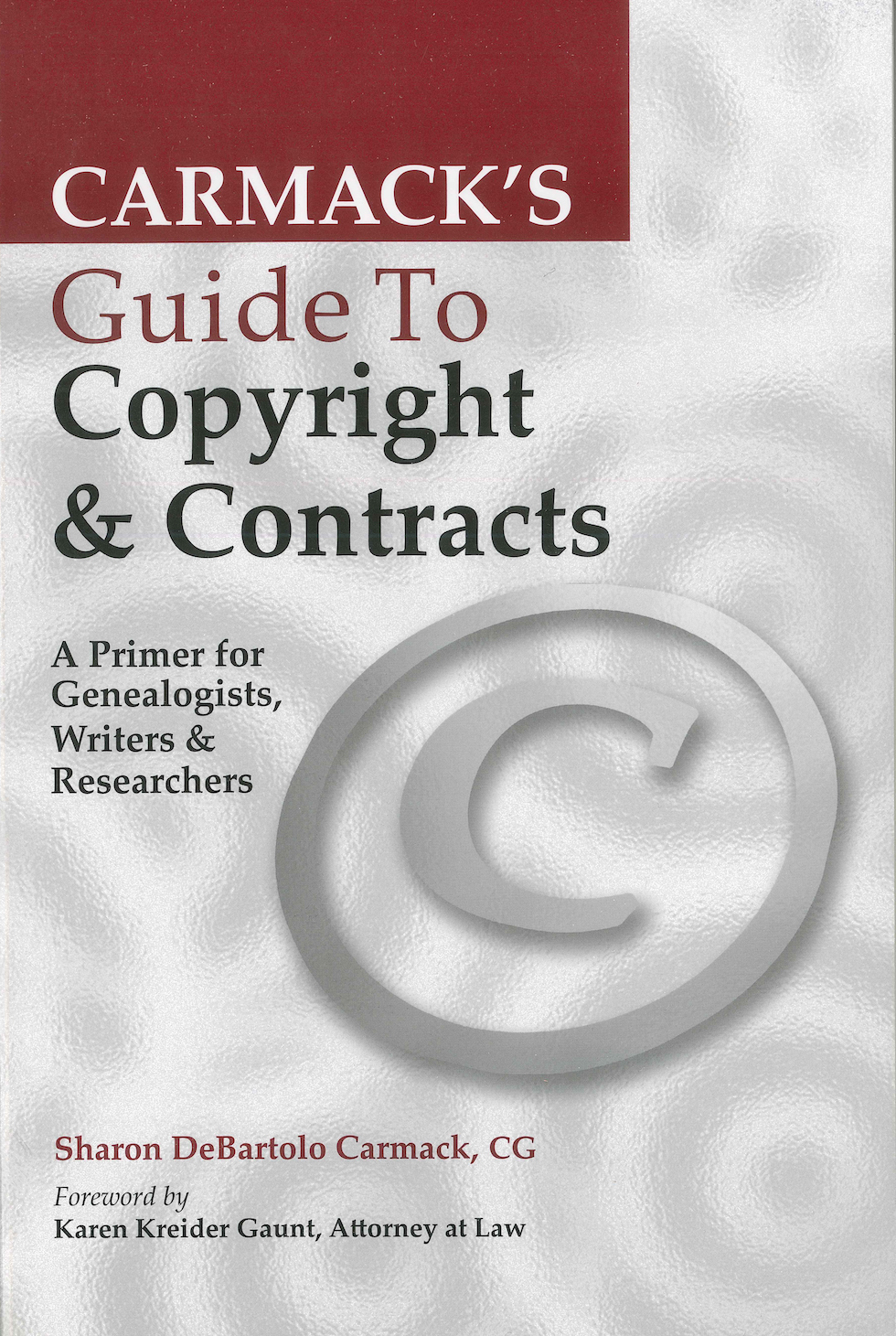 Carmack’s Guide to Copyright & Contracts: A Primer for Genealogists, Writers & Researchers